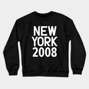 New York Birth Year Series: Modern Typography - New York 2008 Crewneck Sweatshirt